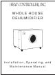 Heat Controller WHOLE HOUSE DEHUMIDIFIER Installation And Operating Manual