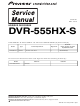 Pioneer DVR-555HX-S Service Manual